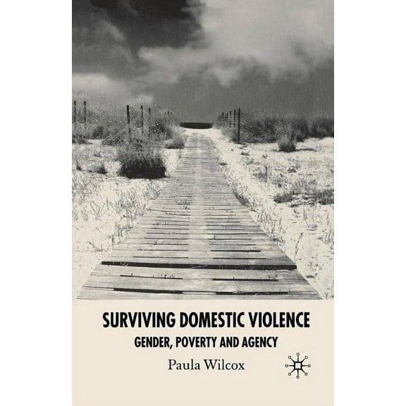 Surviving Domestic Violence: Gender, Poverty and Agency, (Paperback)