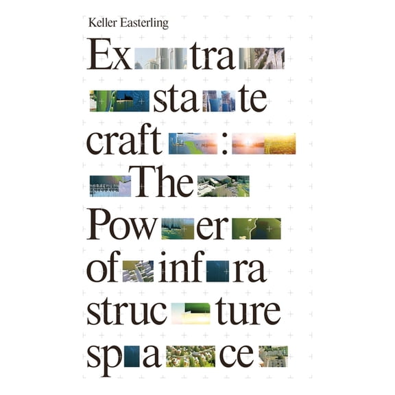 Extrastatecraft: The Power of Infrastructure Space, (Paperback)