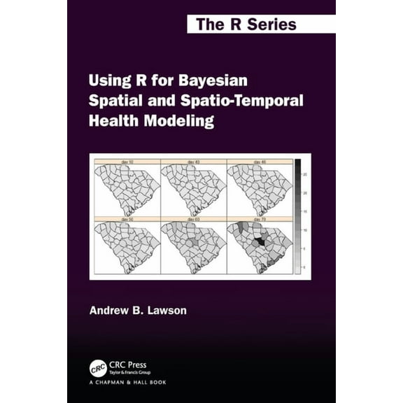 Chapman & Hall/CRC the R Using R for Bayesian Spatial and Spatio-Temporal Health Modeling, (Paperback)