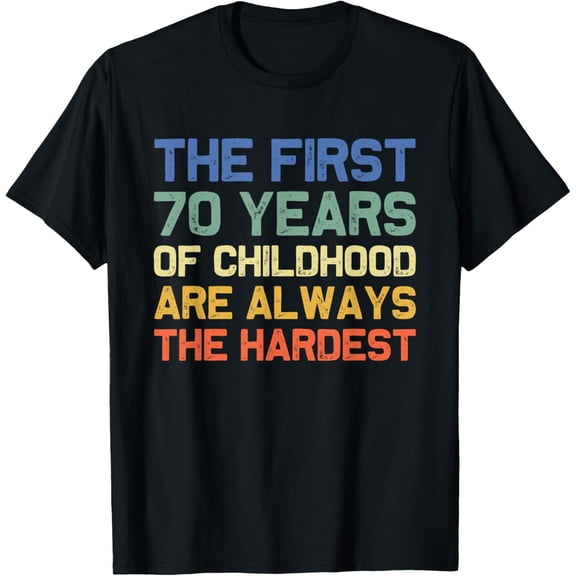 The First 70 Years Childhood Hardest Old 70th Birthday Funny T-ShirtMen and women, Black T-shirt, size: Extra large