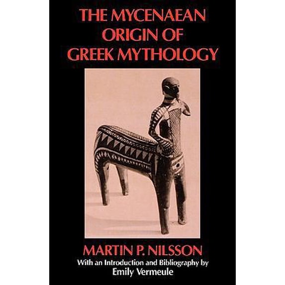 Pre-Owned Mycenæan Origin of Greek Mythology (Sather Classical Lectures) (Paperback) 0520050738 9780520050730
