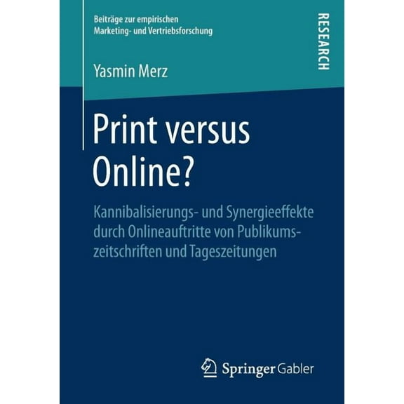 BeitrÃ¤ge Zur Empirischen Marketing- Und Print Versus Online?: Kannibalisierungs- Und Synergieeffekte Durch Onlineauftritte Von Publikumszeitschriften Und Tagesz, (Paperback)