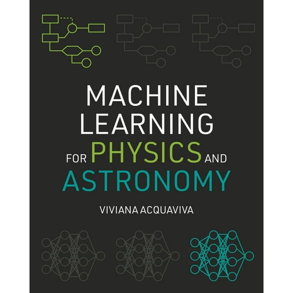 Machine Learning for Physics and Astronomy, (Paperback)