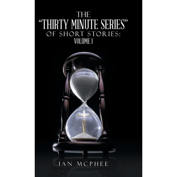 The Thirty Minute Series of Short Stories : Volume 1 (Hardcover)