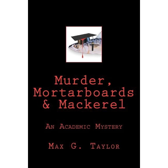 Murder, Mortarboards & Mackerel: An Academic Mystery