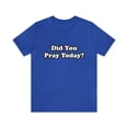 thumbnail image 2 of Did You Pray Today Shirt 2 | Religious Prayer Reminder Statement T-Shirt, 2 of 12