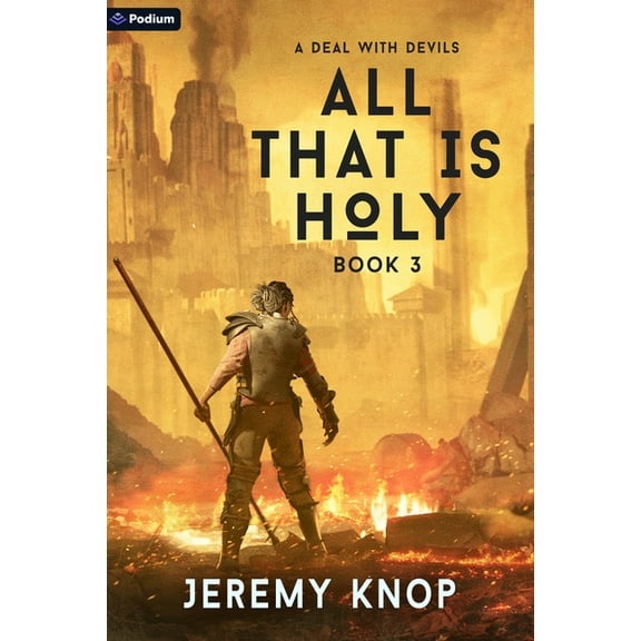 All That Is Holy A Deal with Devils: An Apocalyptic Epic Fantasy, Book 3, (Paperback)