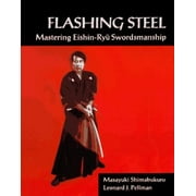 Flashing Steel: Mastering Eishin-Ryu Swordsmanship [Paperback - Used]