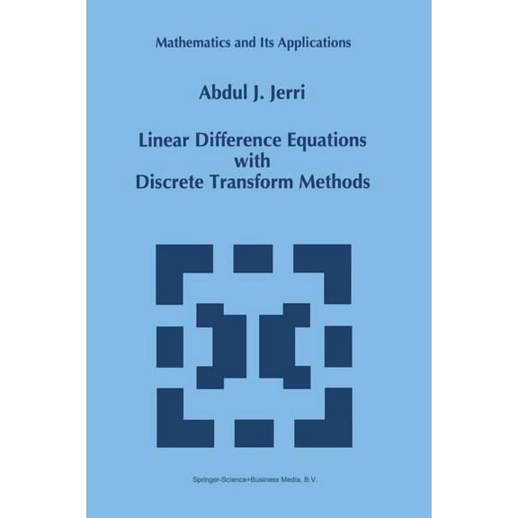 Mathematics and Its Applications Linear Difference Equations with Discrete Transform Methods, Book 363, (Paperback)