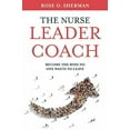 thumbnail image 2 of The Nurse Leader Coach: Become the Boss No One Wants to Leave, (Paperback), 2 of 2