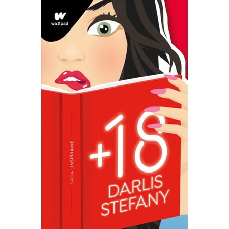 +18 (Spanish Edition) / The Best Affairs Begin in Secret -- Stefany Darlis