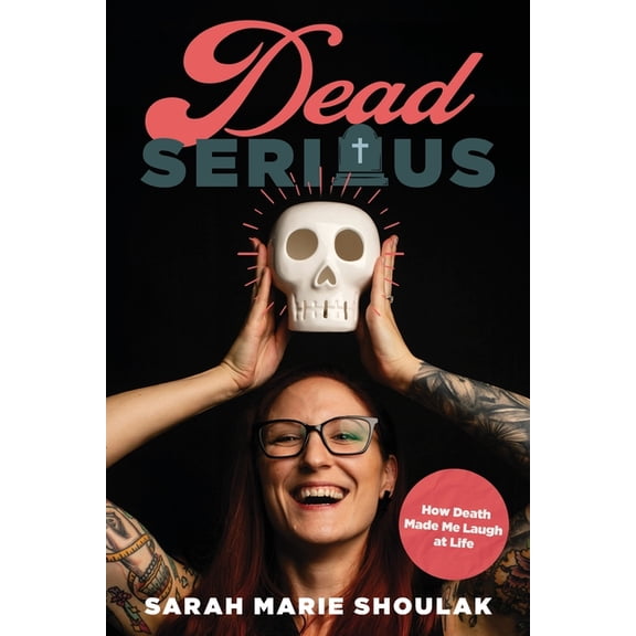 Dead Serious: How Death Made Me Laugh at Life, (Paperback)