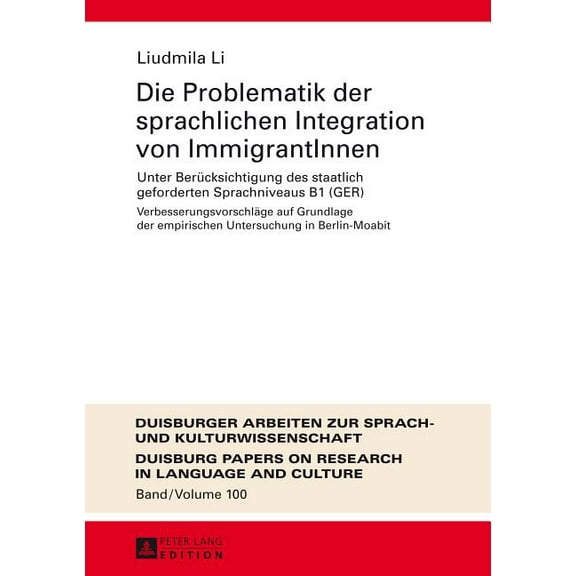 Dask - Duisburger Arbeiten Zur Sprach- U Die Problematik der sprachlichen Integration von ImmigrantInnen: Unter Beruecksichtigung des staatlich geforderten Sprac, Book 100, (Hardcover)