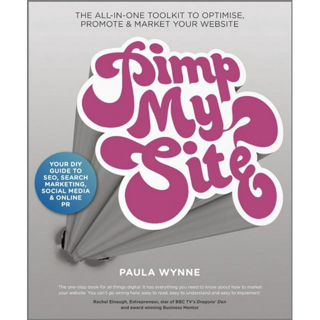 Pimp My Site: le Guide du Référencement, du Marketing de Recherche, des Médias Sociaux et du PR en Ligne