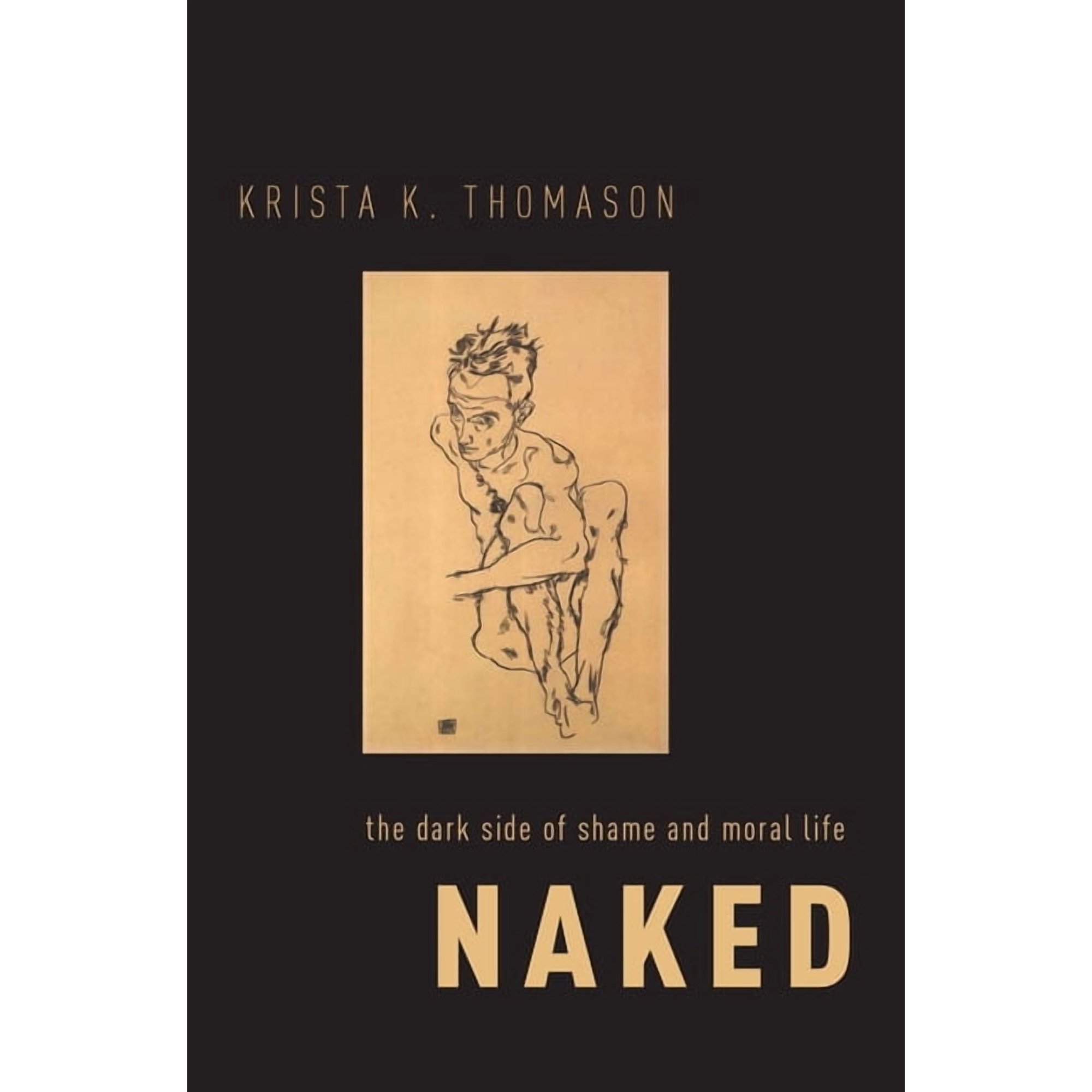 Naked: The Dark Side of Shame and Moral Life (Hardcover)