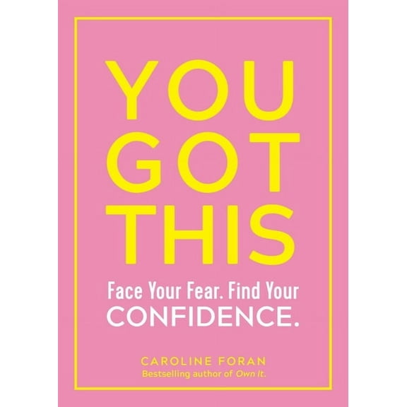 You Got This : Face Your Fear. Find Your Confidence. (Paperback)