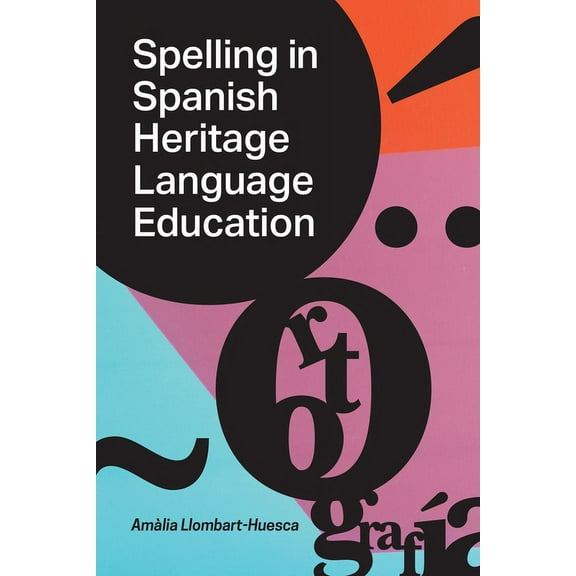 Spelling in Spanish Heritage Language Education, (Paperback)