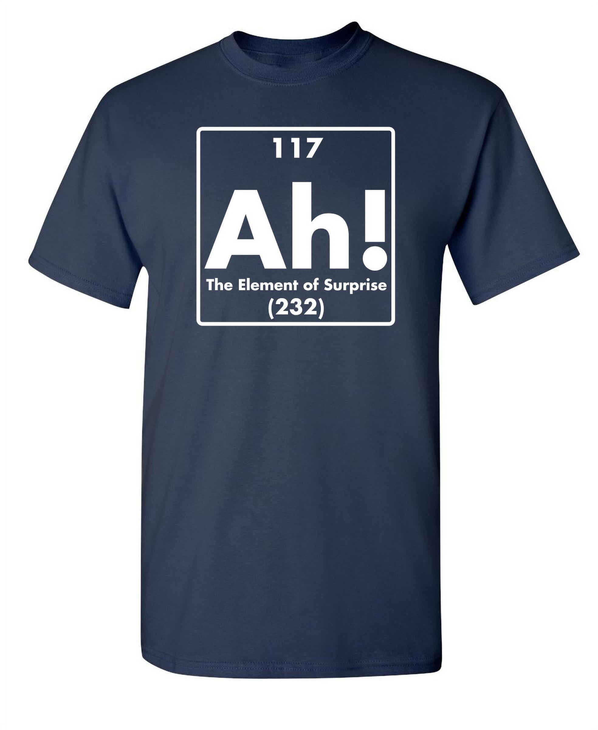 Gangster retning Evaluering Ah The Element Of Surprise Humor Graphic Science Teacher Periodic Table Tee  Novelty Christmas Vacations Gift Sarcastic Funny Mens T Shirt - Walmart.com