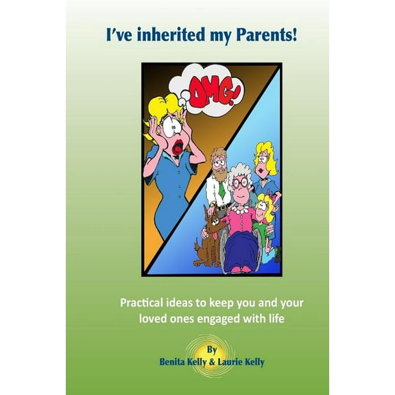 I've inherited my parents!: Practical ideas to keep you and your loved ones engaged with life (Paperback)