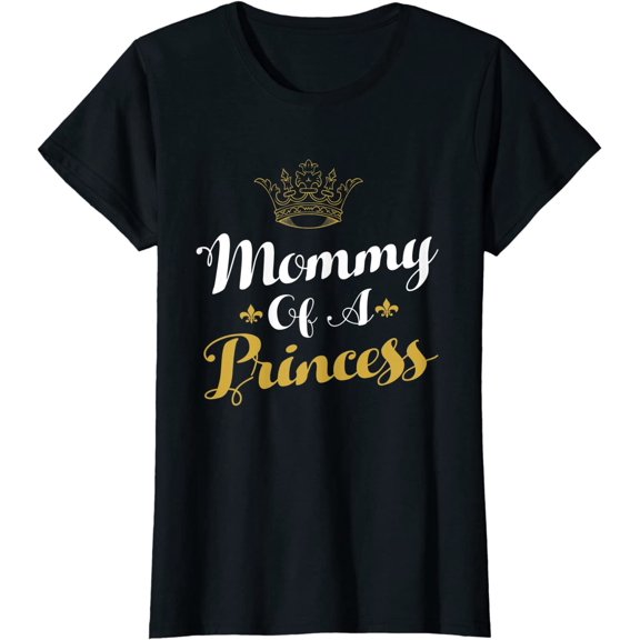 Mommy Of A Princess Daughter Mothers Day For Mom T-Shirt