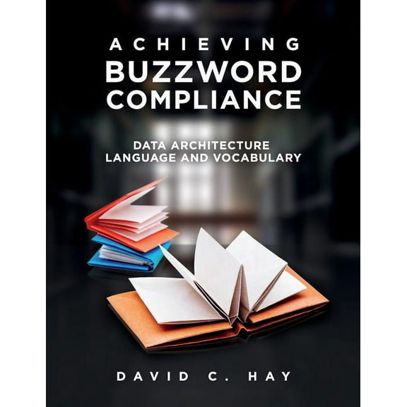 Achieving Buzzword Compliance: Data Architecture Language and Vocabulary (Paperback)