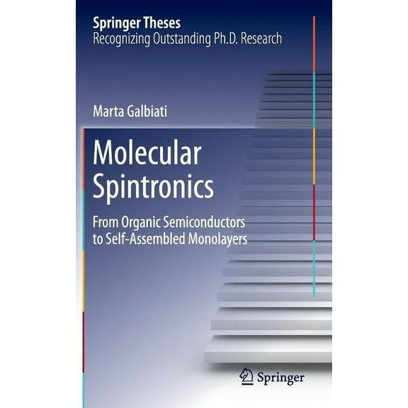 Springer Theses Molecular Spintronics: From Organic Semiconductors to Self-Assembled Monolayers, (Hardcover)