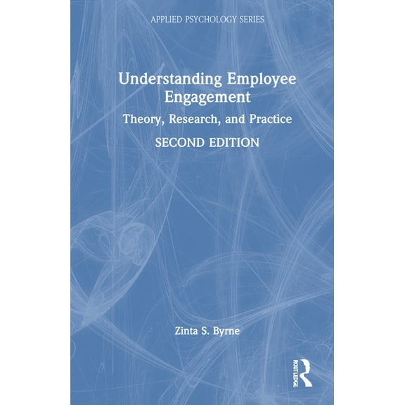 Applied Psychology Understanding Employee Engagement: Theory, Research, and Practice, (Hardcover)