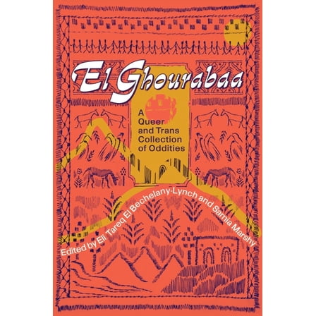 El Ghourabaa: A Queer and Trans Collection of Oddities, (Paperback)