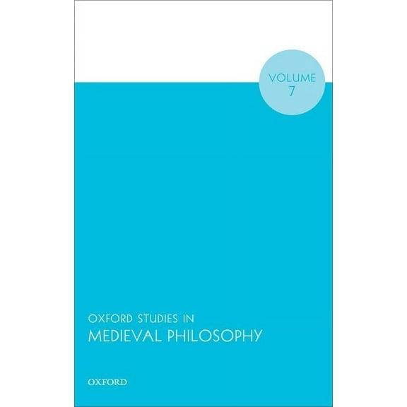 Oxford Studies in Medieval Philosophy Oxford Studies in Medieval Philosophy Volume 7, (Paperback)
