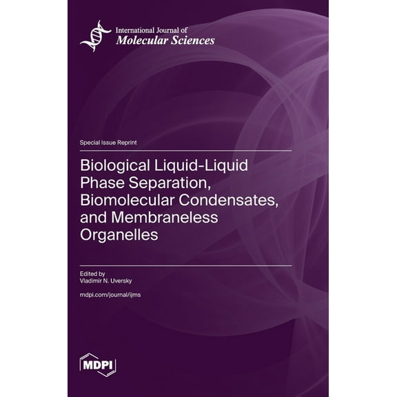Biological Liquid-Liquid Phase Separation, Biomolecular Condensates, and Membraneless Organelles, (Hardcover)