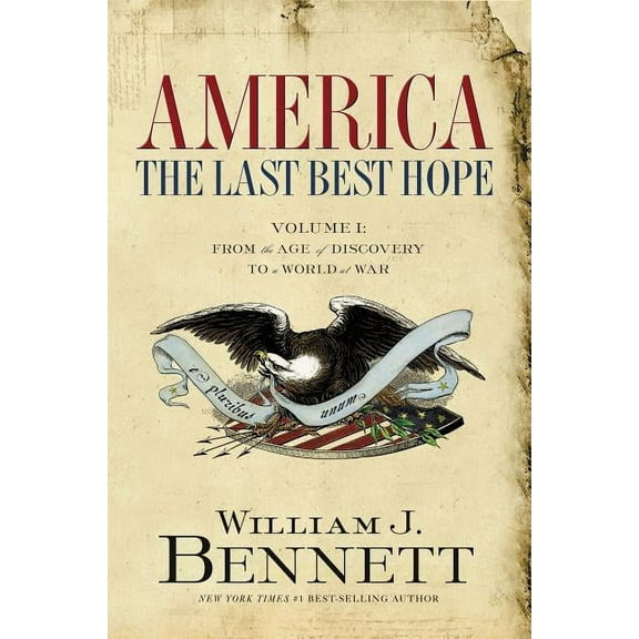 America: The Last Best Hope America: The Last Best Hope (Volume I): From the Age of Discovery to a World at War, (Paperback)