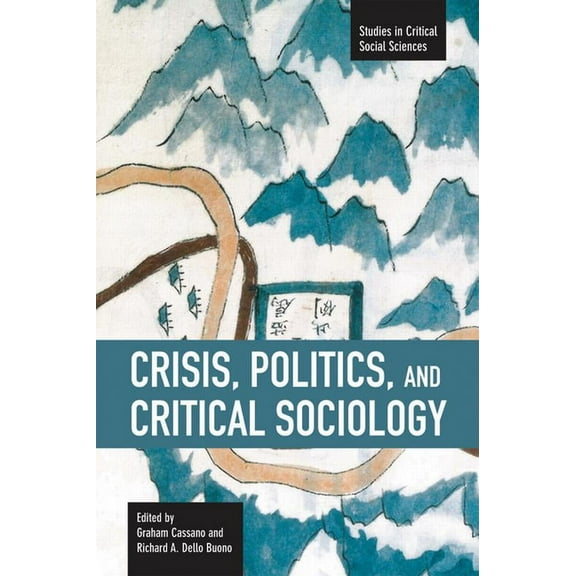Studies in Critical Social Sciences Crisis, Politics and Critical Sociology, (Paperback)