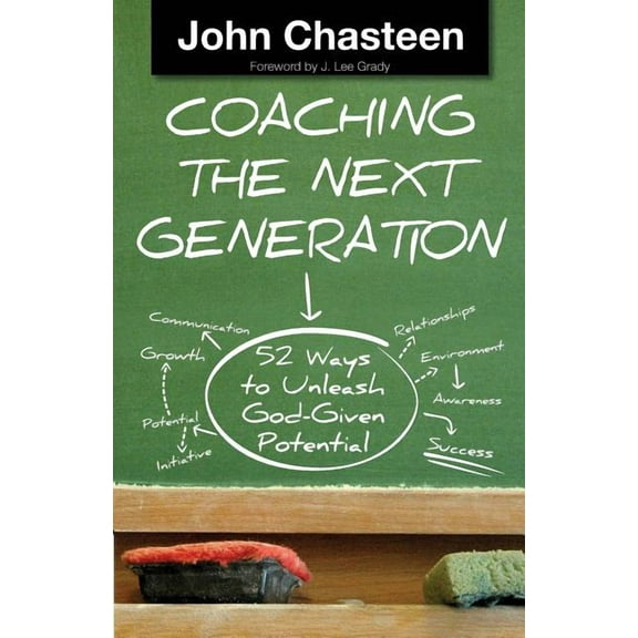 Coaching the Next Generation: 52 Ways to Unleash God-Given Potential (Paperback)