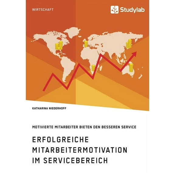 Erfolgreiche Mitarbeitermotivation im Servicebereich. Motivierte Mitarbeiter bieten den besseren Service, (Paperback)