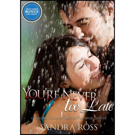 You're Never Too Late: A Second Chances Sensual Romance Special - (Best Sensual Romance Novels)