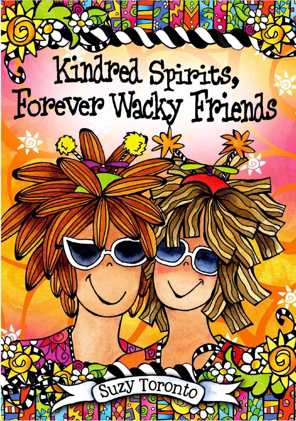 Kindred Spirits Forever Wacky Friends Hardcover Walmart Com Kindred Spirits Forever Wacky Friends Hardcover Walmart Com