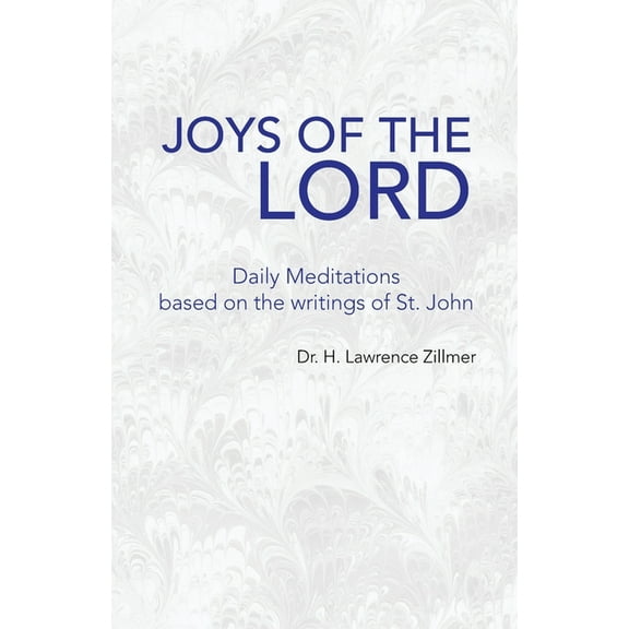 Joys Of The Lord : Daily Meditations Based on the Writings of St. John