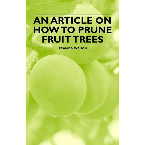 An Article on How to Prune Fruit Trees, (Paperback)