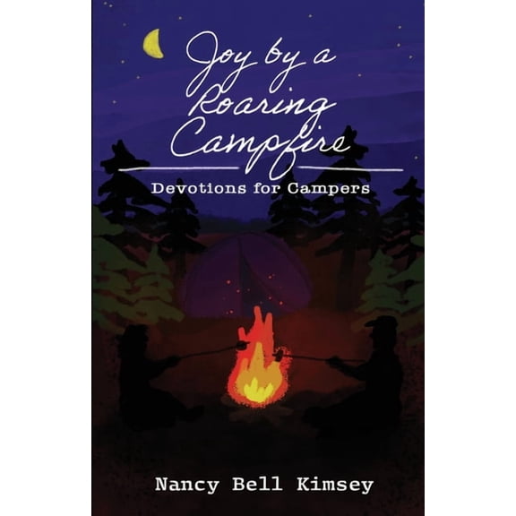 Joy by a Roaring Campfire: Devotions for Campers, (Paperback)