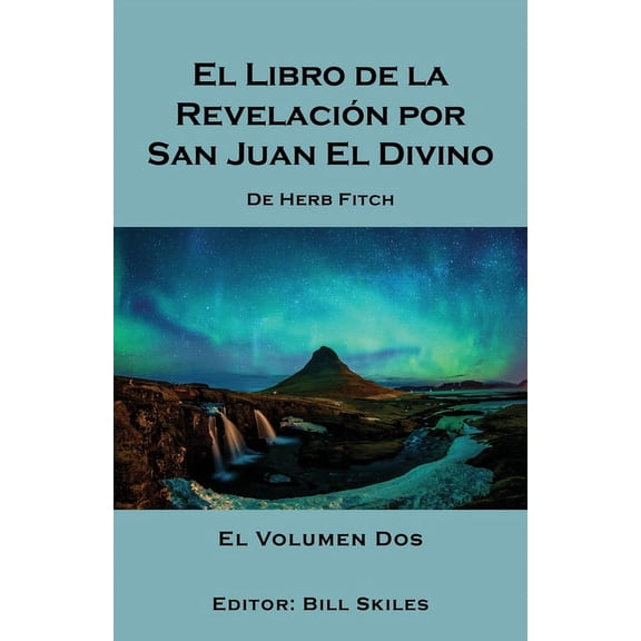 El Libro de la Revelación por San Juan El Divino: El Volumen Dos, (Paperback)