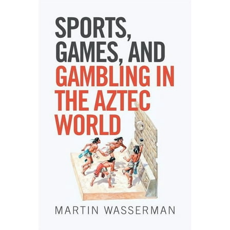 Sports, Games, and Gambling in the Aztec World