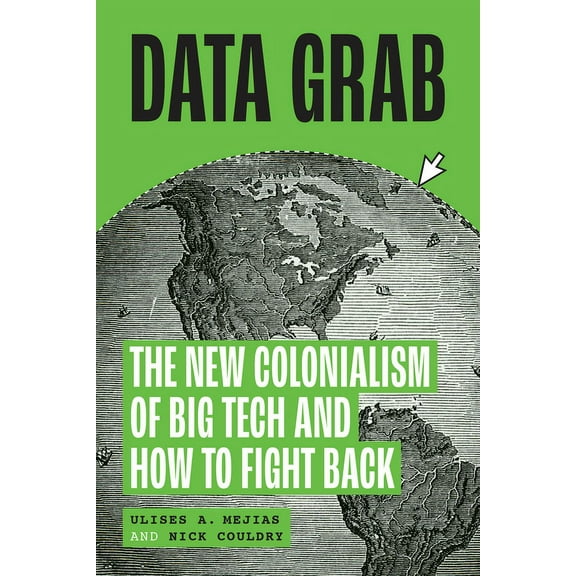 Data Grab: The New Colonialism of Big Tech and How to Fight Back, (Hardcover)