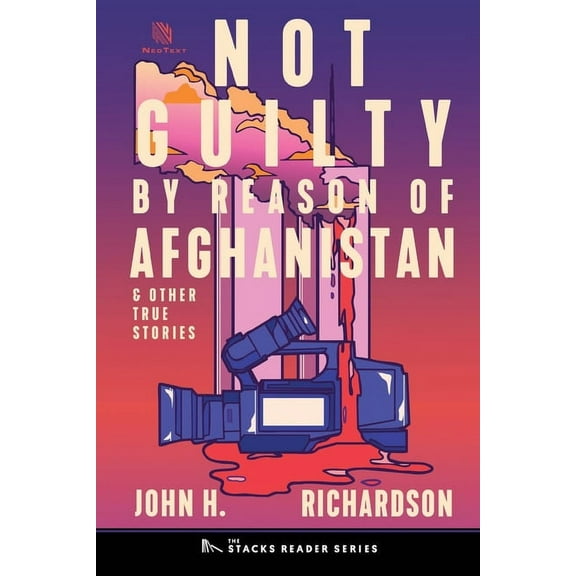 Not Guilty by Reason of Afghanistan: And Other True Stories, (Paperback)