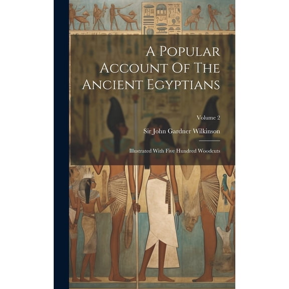 A Popular Account Of The Ancient Egyptians (Hardcover)