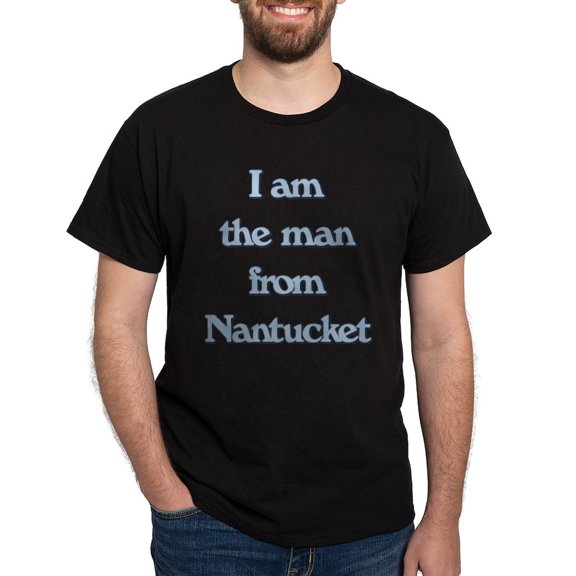 CafePress - I Am The Man From Nantucket Dark T Shirt - Men's Classic Graphic Cotton T-Shirt