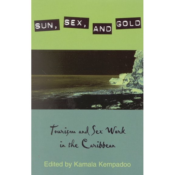 Sun, Sex, and Gold: Tourism and Sex Work in the Caribbean, (Paperback)