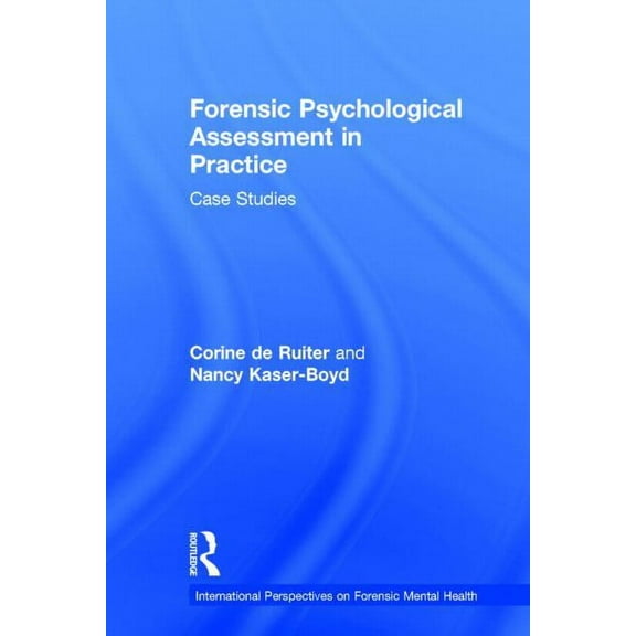 International Perspectives on Forensic M Forensic Psychological Assessment in Practice: Case Studies, (Hardcover)