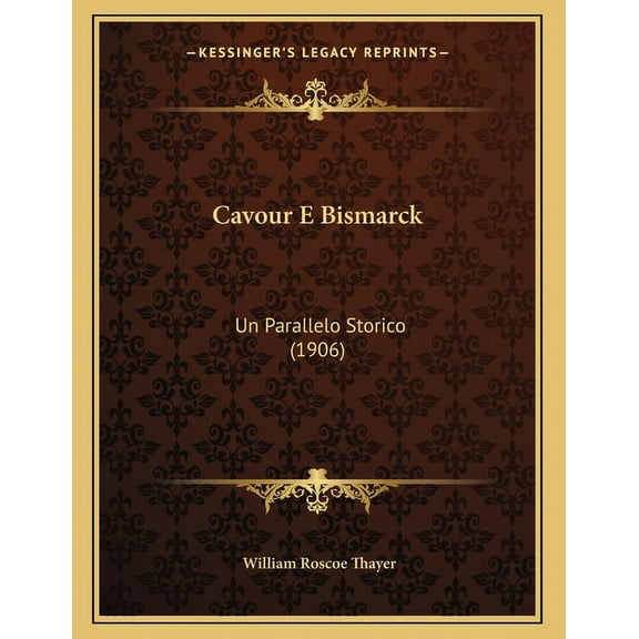 Cavour E Bismarck : Un Parallelo Storico (1906) (Paperback)