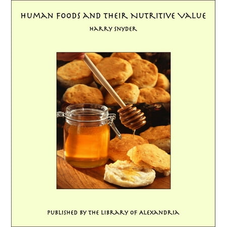 Human Foods and Their Nutritive Value - eBook