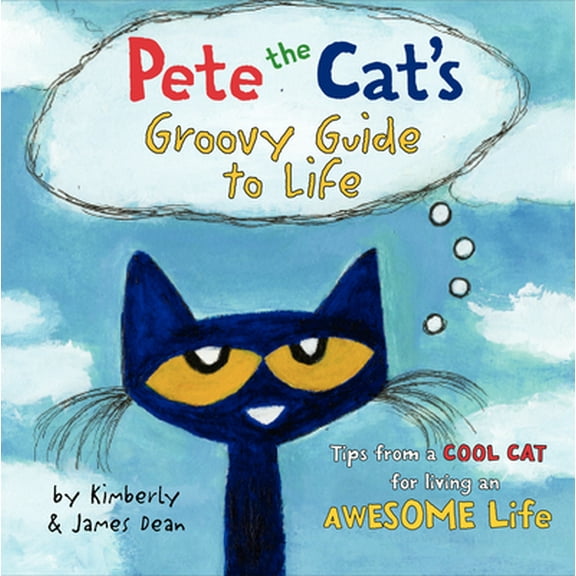 Pre-Owned Pete the Cat's Groovy Guide to Life (Hardcover) 0062351354 9780062351357